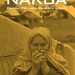 Nakba – Palestina, 1948, y los reclamos de la memoria (LIBRO) Nakba – Palestina, 1948, y los reclamos de la memoria (LIBRO)